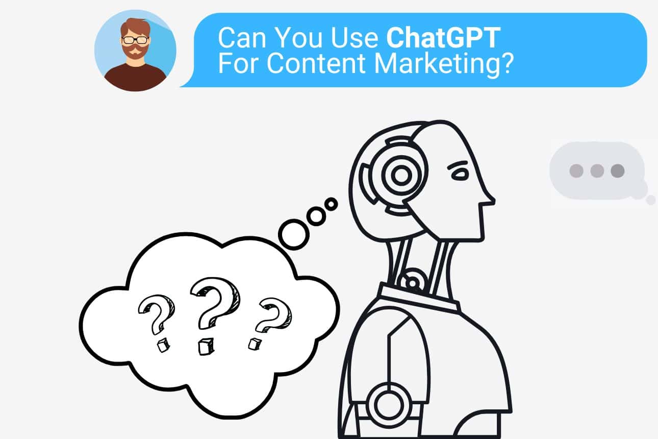 Can You Use ChatGPT for Content Marketing?